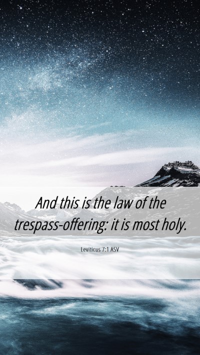 Picture 06 - Leviticus 7:1 ASV Mobile Phone Wallpaper - And this is the law of the trespass-offering: it - Mobile Bible Verse Wallpaper