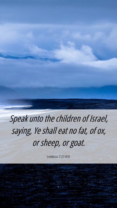 Picture 06 - Leviticus 7:23 ASV Mobile Phone Wallpaper - Speak unto the children of Israel, saying, Ye - Mobile Bible Verse Wallpaper