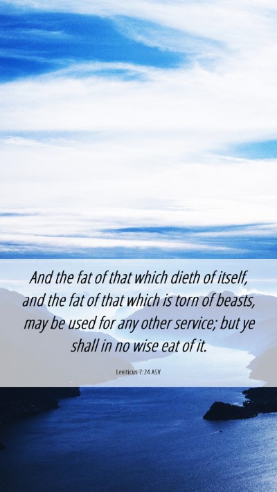 Picture 06 - Leviticus 7:24 ASV Mobile Phone Wallpaper - And the fat of that which dieth of itself, and - Mobile Bible Verse Wallpaper