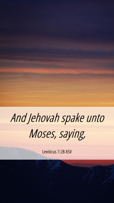 Picture 06 - Leviticus 7:28 ASV Mobile Phone Wallpaper - And Jehovah spake unto Moses, - Mobile Bible Verse Wallpaper