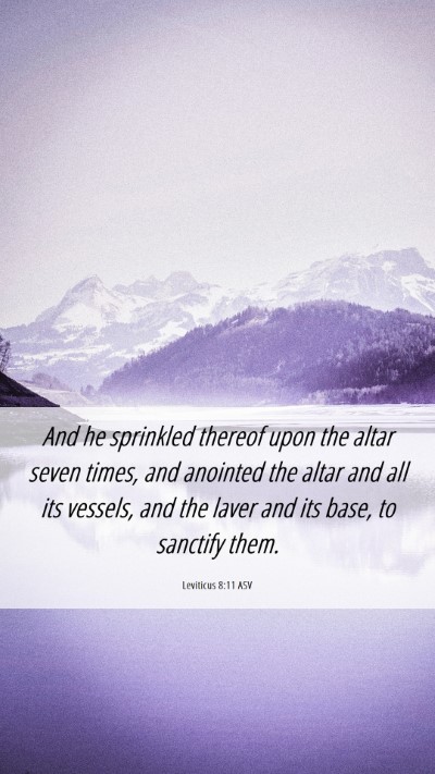 Picture 06 - Leviticus 8:11 ASV Mobile Phone Wallpaper - And he sprinkled thereof upon the altar seven - Mobile Bible Verse Wallpaper