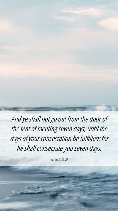 Picture 06 - Leviticus 8:33 ASV Mobile Phone Wallpaper - And ye shall not go out from the door of the tent - Mobile Bible Verse Wallpaper