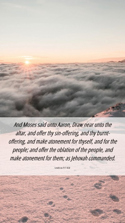 Picture 06 - Leviticus 9:7 ASV Mobile Phone Wallpaper - And Moses said unto Aaron, Draw near unto the - Mobile Bible Verse Wallpaper