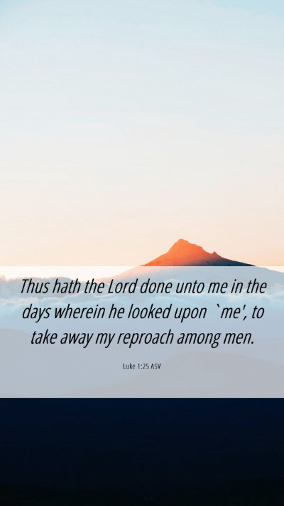 Picture 06 - Luke 1:25 ASV Mobile Phone Wallpaper - Thus hath the Lord done unto me in the days - Mobile Bible Verse Wallpaper