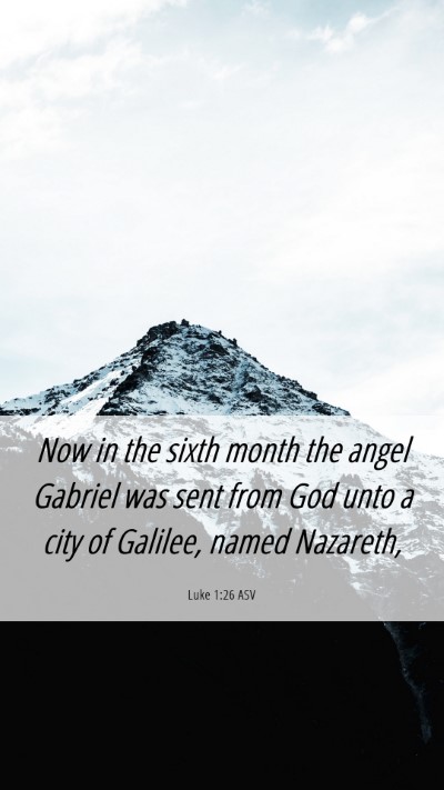 Picture 06 - Luke 1:26 ASV Mobile Phone Wallpaper - Now in the sixth month the angel Gabriel was sent - Mobile Bible Verse Wallpaper