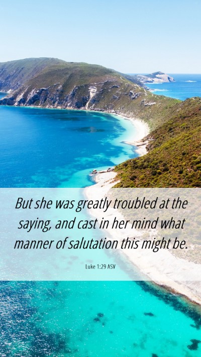 Picture 06 - Luke 1:29 ASV Mobile Phone Wallpaper - But she was greatly troubled at the saying, and - Mobile Bible Verse Wallpaper