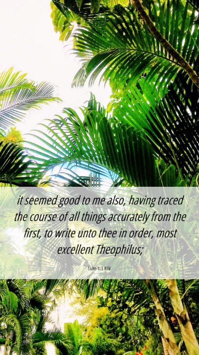 Picture 06 - Luke 1:3 ASV Mobile Phone Wallpaper - it seemed good to me also, having traced the - Mobile Bible Verse Wallpaper