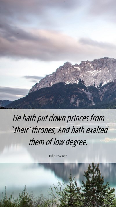 Picture 06 - Luke 1:52 ASV Mobile Phone Wallpaper - He hath put down princes from `their' thrones, - Mobile Bible Verse Wallpaper