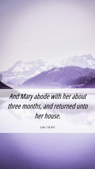Picture 06 - Luke 1:56 ASV Mobile Phone Wallpaper - And Mary abode with her about three months, and - Mobile Bible Verse Wallpaper