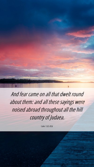 Picture 06 - Luke 1:65 ASV Mobile Phone Wallpaper - And fear came on all that dwelt round about them: - Mobile Bible Verse Wallpaper