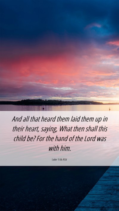 Picture 06 - Luke 1:66 ASV Mobile Phone Wallpaper - And all that heard them laid them up in their - Mobile Bible Verse Wallpaper