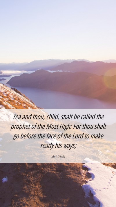 Picture 06 - Luke 1:76 ASV Mobile Phone Wallpaper - Yea and thou, child, shalt be called the prophet - Mobile Bible Verse Wallpaper