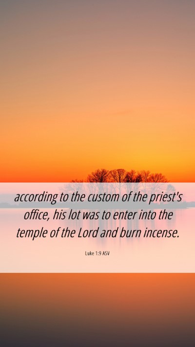 Picture 06 - Luke 1:9 ASV Mobile Phone Wallpaper - according to the custom of the priest's office, - Mobile Bible Verse Wallpaper