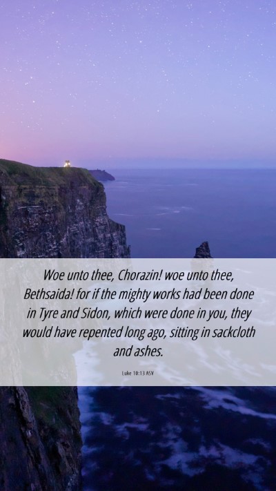 Picture 06 - Luke 10:13 ASV Mobile Phone Wallpaper - Woe unto thee, Chorazin! woe unto thee, - Mobile Bible Verse Wallpaper