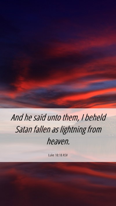 Picture 06 - Luke 10:18 ASV Mobile Phone Wallpaper - And he said unto them, I beheld Satan fallen as - Mobile Bible Verse Wallpaper