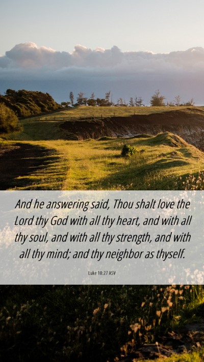 Picture 06 - Luke 10:27 ASV Mobile Phone Wallpaper - And he answering said, Thou shalt love the Lord - Mobile Bible Verse Wallpaper