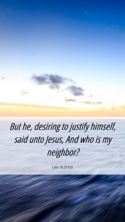 Picture 06 - Luke 10:29 ASV Mobile Phone Wallpaper - But he, desiring to justify himself, said unto - Mobile Bible Verse Wallpaper