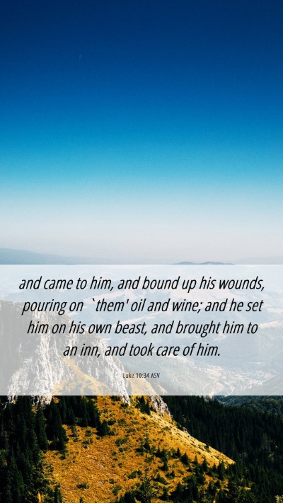 Picture 06 - Luke 10:34 ASV Mobile Phone Wallpaper - and came to him, and bound up his wounds, pouring - Mobile Bible Verse Wallpaper