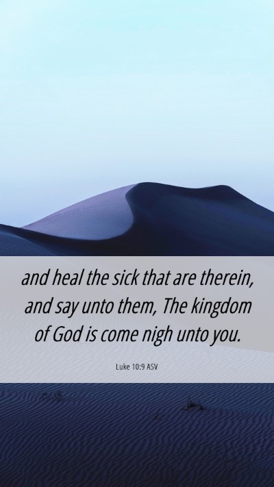 Picture 06 - Luke 10:9 ASV Mobile Phone Wallpaper - and heal the sick that are therein, and say unto - Mobile Bible Verse Wallpaper