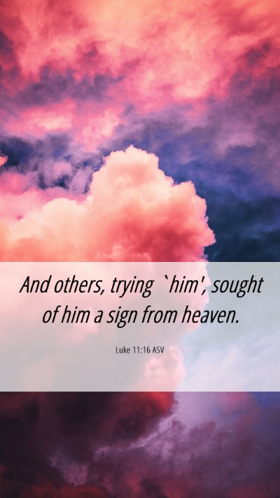 Picture 06 - Luke 11:16 ASV Mobile Phone Wallpaper - And others, trying `him', sought of him a sign - Mobile Bible Verse Wallpaper