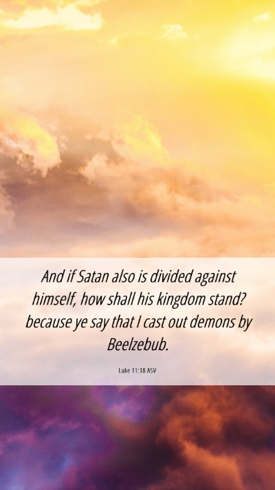 Picture 06 - Luke 11:18 ASV Mobile Phone Wallpaper - And if Satan also is divided against himself, how - Mobile Bible Verse Wallpaper