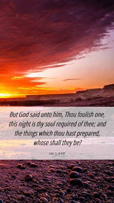 Picture 06 - Luke 12:20 ASV Mobile Phone Wallpaper - But God said unto him, Thou foolish one, this - Mobile Bible Verse Wallpaper