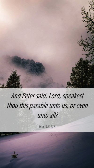 Picture 06 - Luke 12:41 ASV Mobile Phone Wallpaper - And Peter said, Lord, speakest thou this parable - Mobile Bible Verse Wallpaper