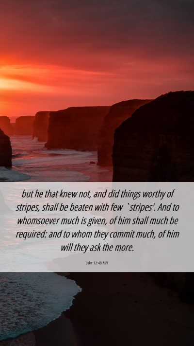 Picture 06 - Luke 12:48 ASV Mobile Phone Wallpaper - but he that knew not, and did things worthy of - Mobile Bible Verse Wallpaper