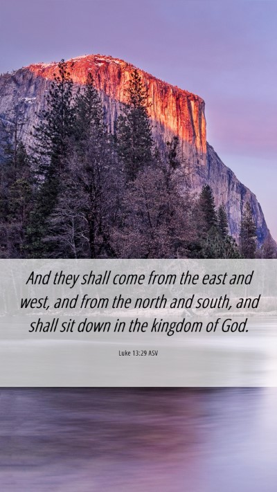 Picture 06 - Luke 13:29 ASV Mobile Phone Wallpaper - And they shall come from the east and west, and - Mobile Bible Verse Wallpaper