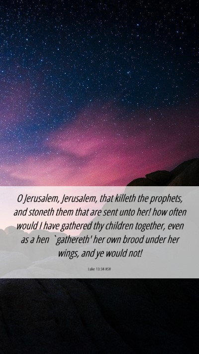 Picture 06 - Luke 13:34 ASV Mobile Phone Wallpaper - O Jerusalem, Jerusalem, that killeth the - Mobile Bible Verse Wallpaper