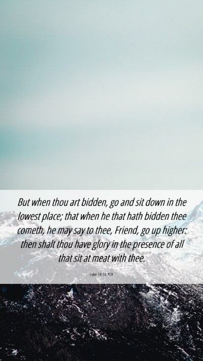 Picture 06 - Luke 14:10 ASV Mobile Phone Wallpaper - But when thou art bidden, go and sit down in the - Mobile Bible Verse Wallpaper