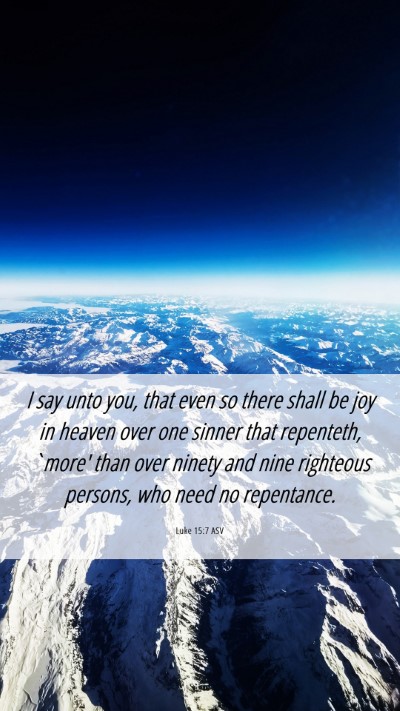 Picture 06 - Luke 15:7 ASV Mobile Phone Wallpaper - I say unto you, that even so there shall be joy - Mobile Bible Verse Wallpaper