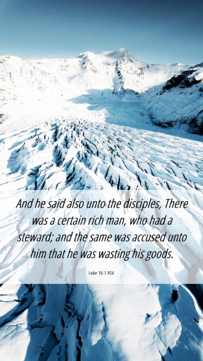 Picture 06 - Luke 16:1 ASV Mobile Phone Wallpaper - And he said also unto the disciples, There was a - Mobile Bible Verse Wallpaper