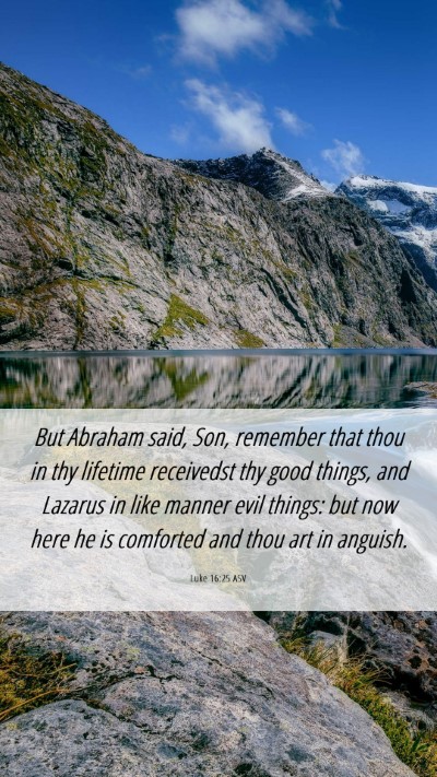 Picture 06 - Luke 16:25 ASV Mobile Phone Wallpaper - But Abraham said, Son, remember that thou in thy - Mobile Bible Verse Wallpaper