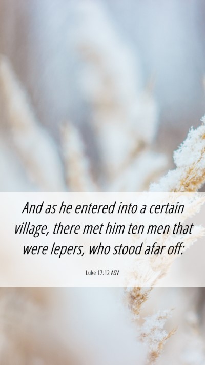 Picture 06 - Luke 17:12 ASV Mobile Phone Wallpaper - And as he entered into a certain village, there - Mobile Bible Verse Wallpaper