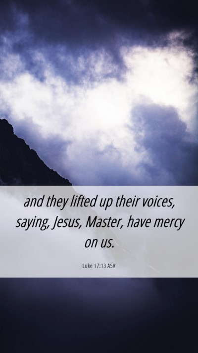 Picture 06 - Luke 17:13 ASV Mobile Phone Wallpaper - and they lifted up their voices, saying, Jesus, - Mobile Bible Verse Wallpaper