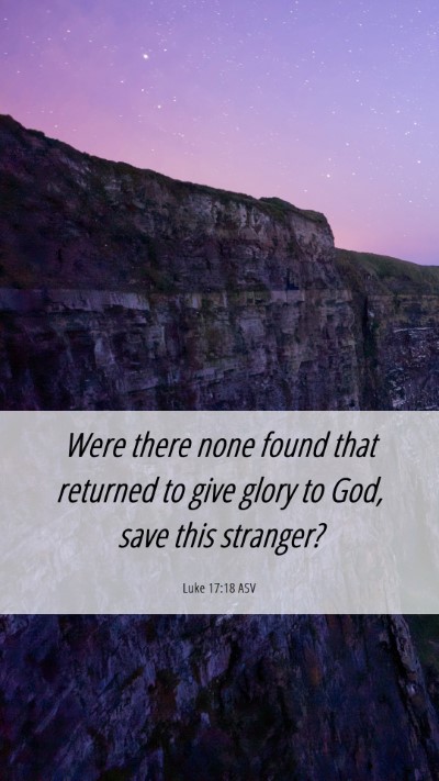 Picture 06 - Luke 17:18 ASV Mobile Phone Wallpaper - Were there none found that returned to give glory - Mobile Bible Verse Wallpaper