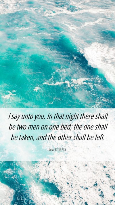 Picture 06 - Luke 17:34 ASV Mobile Phone Wallpaper - I say unto you, In that night there shall be two - Mobile Bible Verse Wallpaper