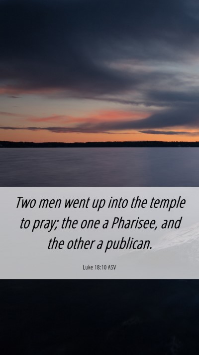 Picture 06 - Luke 18:10 ASV Mobile Phone Wallpaper - Two men went up into the temple to pray; the one - Mobile Bible Verse Wallpaper
