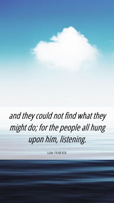 Picture 06 - Luke 19:48 ASV Mobile Phone Wallpaper - and they could not find what they might do; for - Mobile Bible Verse Wallpaper
