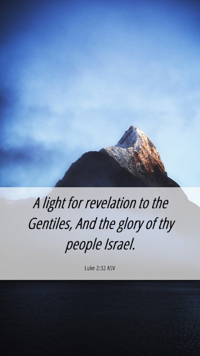 Picture 06 - Luke 2:32 ASV Mobile Phone Wallpaper - A light for revelation to the Gentiles, And the - Mobile Bible Verse Wallpaper