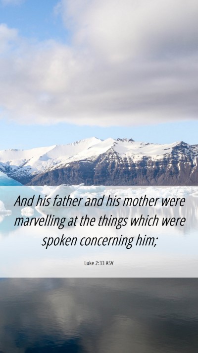 Picture 06 - Luke 2:33 ASV Mobile Phone Wallpaper - And his father and his mother were marvelling at - Mobile Bible Verse Wallpaper