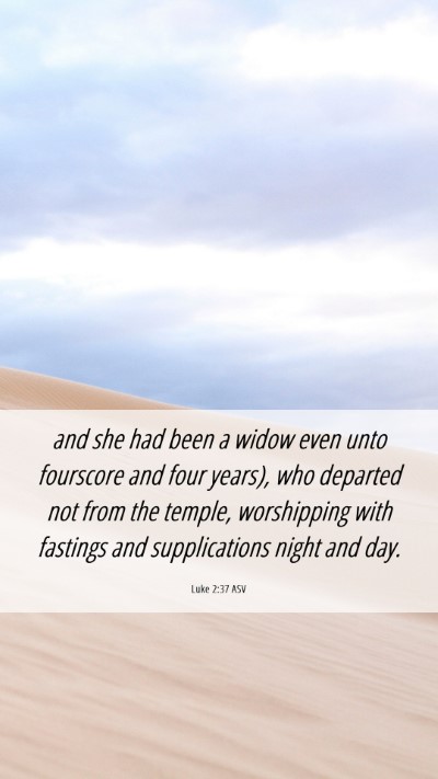 Picture 06 - Luke 2:37 ASV Mobile Phone Wallpaper - and she had been a widow even unto fourscore and - Mobile Bible Verse Wallpaper