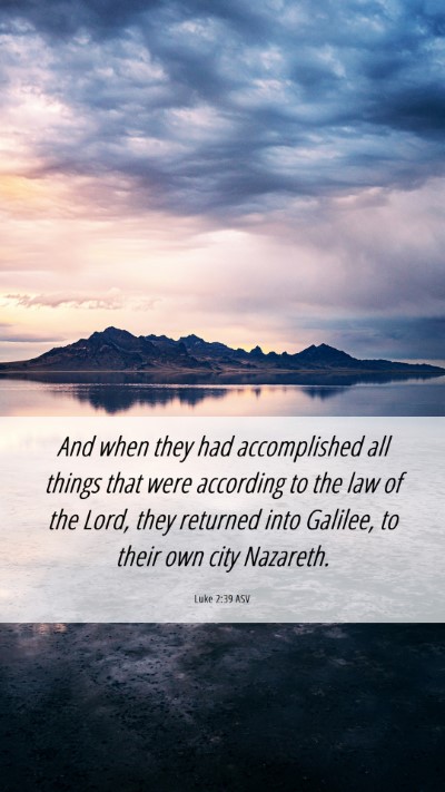 Picture 06 - Luke 2:39 ASV Mobile Phone Wallpaper - And when they had accomplished all things that - Mobile Bible Verse Wallpaper