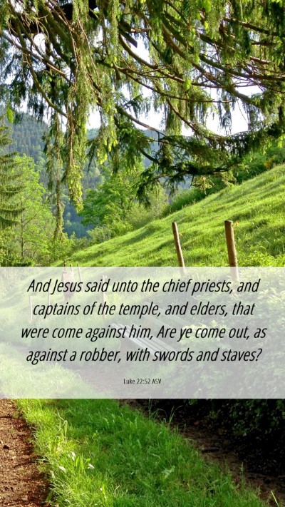 Picture 06 - Luke 22:52 ASV Mobile Phone Wallpaper - And Jesus said unto the chief priests, and - Mobile Bible Verse Wallpaper