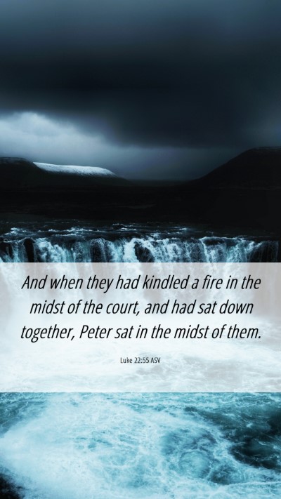 Picture 06 - Luke 22:55 ASV Mobile Phone Wallpaper - And when they had kindled a fire in the midst of - Mobile Bible Verse Wallpaper