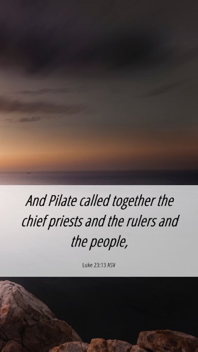 Picture 06 - Luke 23:13 ASV Mobile Phone Wallpaper - And Pilate called together the chief priests and - Mobile Bible Verse Wallpaper