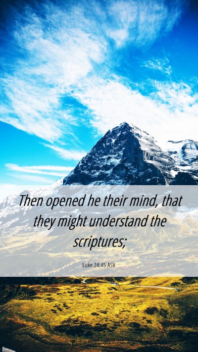 Picture 06 - Luke 24:45 ASV Mobile Phone Wallpaper - Then opened he their mind, that they might - Mobile Bible Verse Wallpaper