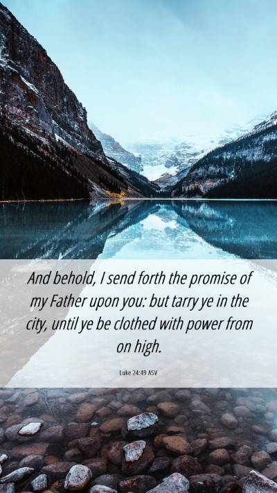 Picture 06 - Luke 24:49 ASV Mobile Phone Wallpaper - And behold, I send forth the promise of my Father - Mobile Bible Verse Wallpaper