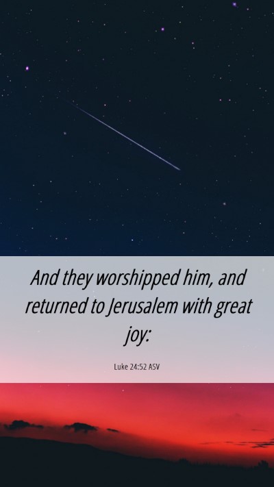 Picture 06 - Luke 24:52 ASV Mobile Phone Wallpaper - And they worshipped him, and returned to - Mobile Bible Verse Wallpaper